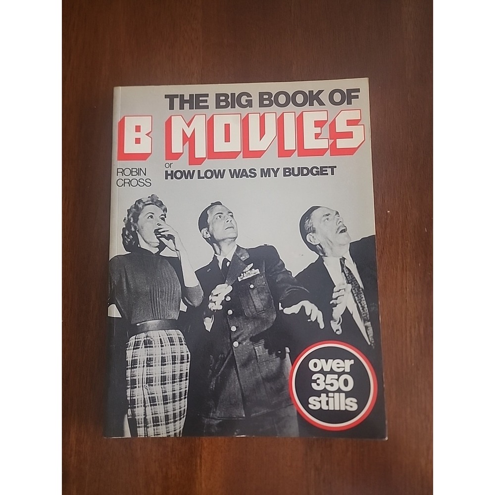 The Big Book of B Movies: Or, How Low Was My Budget by‎ Cross, Robin